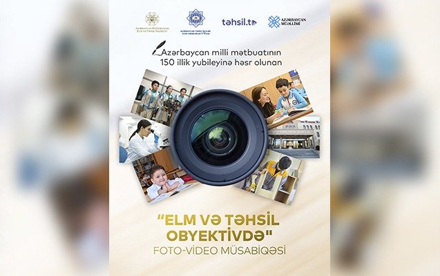 “Elm və təhsil obyektivdə” foto-video müsabiqəsinə qeydiyyat bitdi